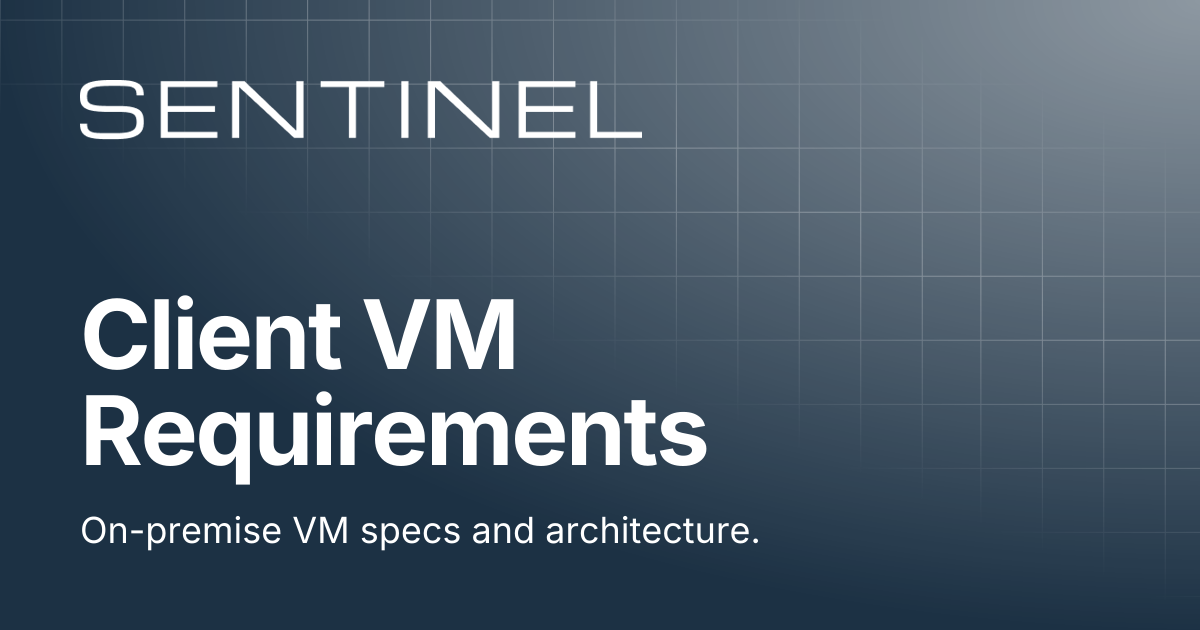 Client VM Requirements | Sentinel Help Center