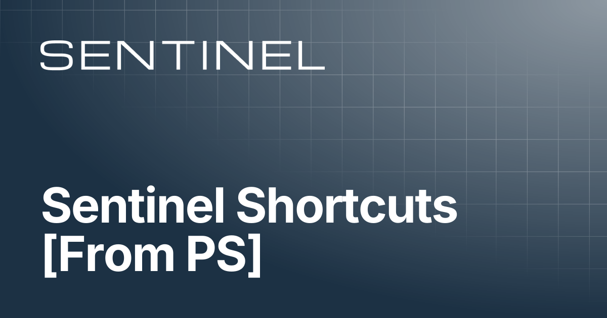 Sentinel Shortcuts [From PS] | Sentinel Help Center
