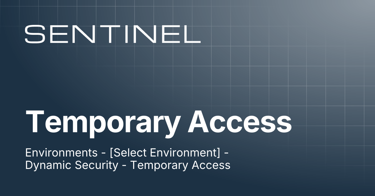 Temporary Access | Sentinel Help Center
